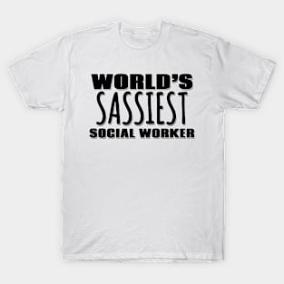 World's Sassiest Social Worker T-Shirt